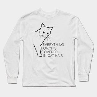 Everything I Own Is Covered In Cat Hair - Black Long Sleeve T-Shirt